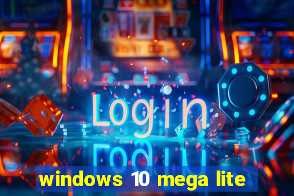 windows 10 mega lite